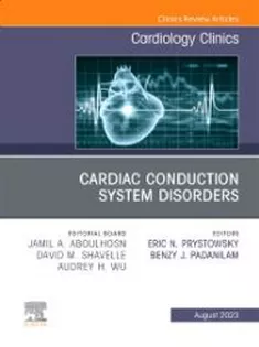Cardiac Conduction System Disorders, An Issue of Cardiology Clinics