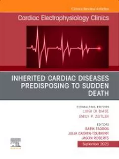 Inherited Cardiac Diseases Predisposing to Sudden Death, An Issue of Cardiac Electrophysiology Clinics