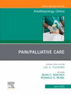 Pain/Palliative Care, An Issue of Anesthesiology Clinics, E-Book