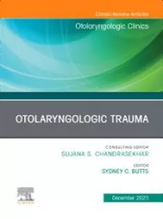 Otolaryngologic Trauma, An Issue of Otolaryngologic Clinics of North America