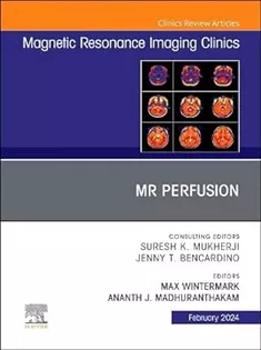 9780443183942 MR Perfusion, An Issue of Magnetic Resonance Imaging Clinics of North America
