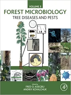 Forest Microbiology Vol.3_Tree Diseases and Pests: Tree Diseases and PestsForest Microbiology Vol.3_Tree Diseases and Pe