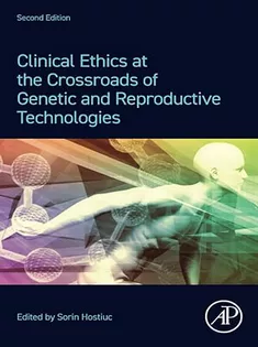 Clinical Ethics at the Crossroads of Genetic and Reproductive Technologies