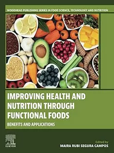 Improving Health and Nutrition Through Functional Foods: Benefits and Applications