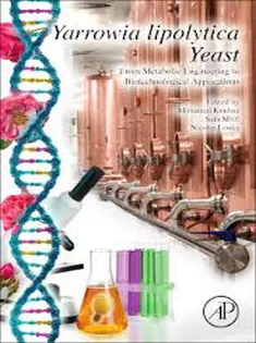 Yarrowia Lipolytica Yeast From Metabolic Engineering to Biotechnological Applications