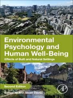 Environmental Psychology and Human Well-Being Effects of Built and Natural Settings