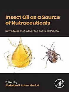 Insect Oil As A Source of Nutraceuticals: New Approaches in the Food and Feed Industry