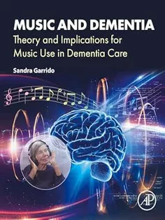 Music and Dementia Theory and Implications for Music Use in Dementia Care