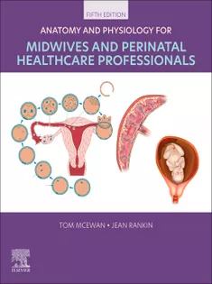 Anatomy and Physiology for Midwives and Perinatal Healthcare Professionals