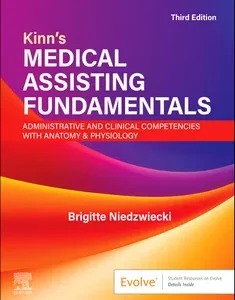 Kinn's Medical Assisting Fundamentals: Administrative and Clinical Competencies with Anatomy & Physiology