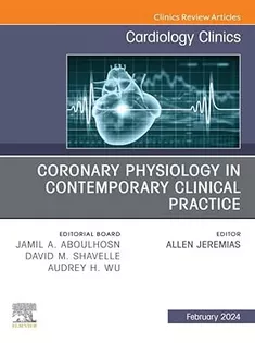 Coronary Physiology in Contemporary Clinical Practice, An Issue of Cardiology Clinics