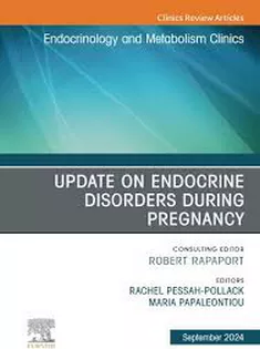 9780443296321 Update on Endocrine Disorders During Pregnancy, An Issue of Endocrinology and Metabolism Clinics of North America