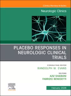 Placebo Responses in Neurologic Clinical Trials, An Issue of Neurologic Clinics