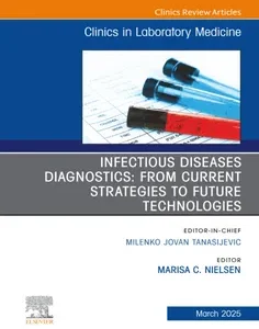 Infectious Disease Diagnostics, An Issue of the Clinics in Laboratory Medicine
