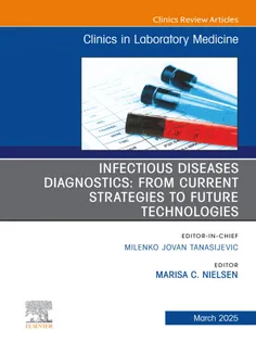 Infectious Disease Diagnostics, An Issue of the Clinics in Laboratory Medicine
