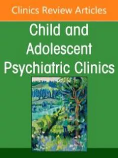 Infant and Preschool Mental Health: Assessment and Treatment, An Issue of Child and Adolescent Psychiatric Clinics