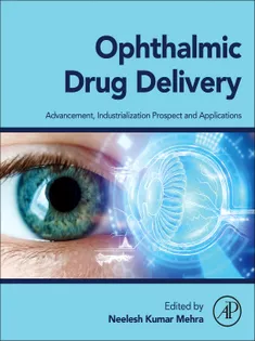 Ophthalmic Drug Delivery: Advancement, Industrialization Prospect and Applications
