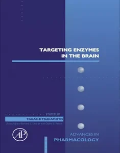 Targeting Enzymes in the Brain (Advances in Pharmacology) Volume 102