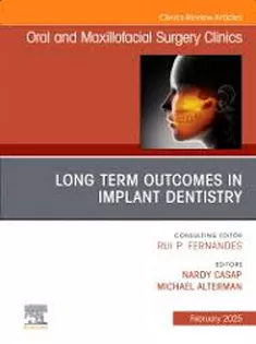 Long Term Outcomes in Implant Dentistry, An Issue of Oral and Maxillofacial Surgery Clinics of North America