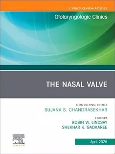 The Nasal Valve, An Issue of Otolaryngologic Clinics of North America