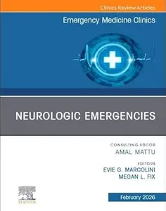 Neurologic Emergencies, An Issue of Emergency Medicine Clinics of North America