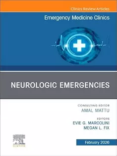 Neurologic Emergencies, An Issue of Emergency Medicine Clinics of North America-Volume 39-1
