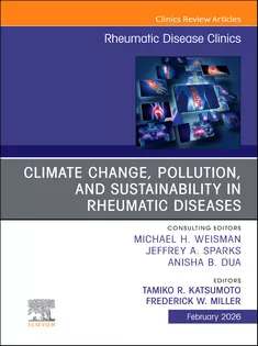 Climate Change, Pollution, and Sustainability in Rheumatic Diseases, An Issue of Rheumatic Disease Clinics of North Amer