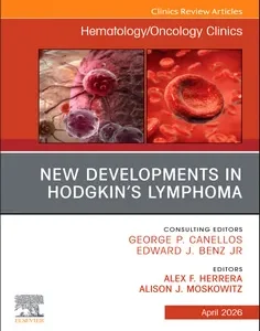 New Developments in Hodgkin's Lymphoma, An Issue of Hematology/Oncology Clinics of North America