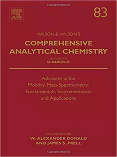 9780444641540 Advances in Ion Mobility-Mass Spectrometry: Fundamentals, Instrumentation and Applications, Volume 83