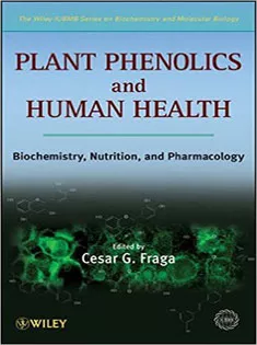 Plant Phenolics and Human Health:Biochemistry,Nutrition and Pharmacology