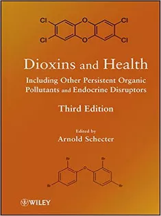 Dioxins and Health Including Other Persistent Organic Pollutants and Endocrine Disruptors