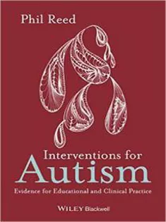 Interventions for Autism: Evidence for Educational and Clinical Practice