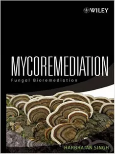 Mycoremediation: Fungal Bioremediation