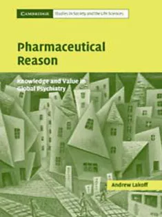 Pharmaceutical Reason: Knowledge and Value in Global Psychiatry