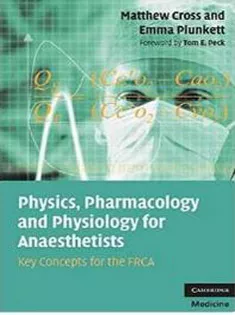 Physics, Pharmacology and Physiology for Anaesthetists: Key Concepts for the FRCA