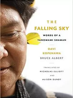 The Falling Sky: Words of A Yanomami Shaman