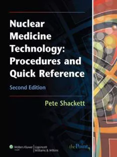 Nuclear Medicine Technology: Procedures and Quick Reference