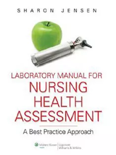 Laboratory Manual for Nursing Health Assessment: A Best Practice Approach