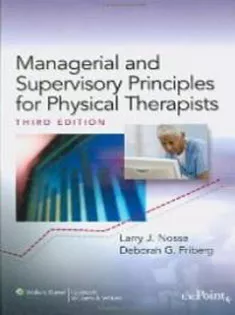Managerial and Supervisory Principles for Physical Therapists