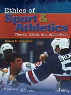 Ethics of Sport and Athletics: Theory, Issues, and Application