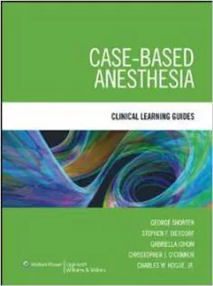 Case-Based Anesthesia: Clinical Learning Guides