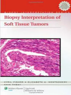 Biopsy Interpretation of Soft Tissue Tumors1