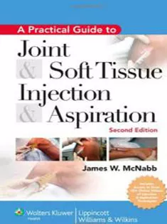 A Practical Guide To Joint And Soft Tissue Injection And Aspiration