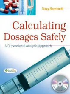 Calculating Dosages Safely: A Dimensional Analysis Approach