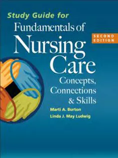 Study Guide for Fundamentals of Nursing Care: Concepts, Connections & Skills