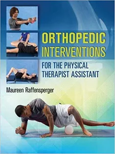 Orthopedics Interventions for the Physical Therapist Assistant