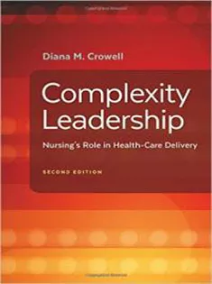 Complexity Leadership: Nursing's Role in Health Care Delivery