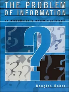 The Problem of Information: An Introduction to Information Science