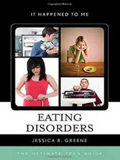 Eating Disorders: The Ultimate Teen Guide