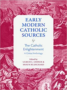 The Catholic Enlightenment: A Global Anthology